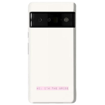 Hi, I'm the Bride | Bachelorette Case Phone Case Casetry Essential Google Pixel 6 Pro