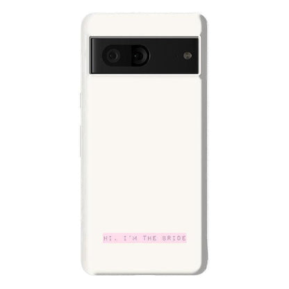 Hi, I'm the Bride | Bachelorette Case Phone Case Casetry Essential Google Pixel 7